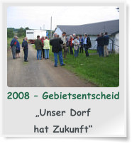 2008 – Gebietsentscheid  „Unser Dorf  hat Zukunft“